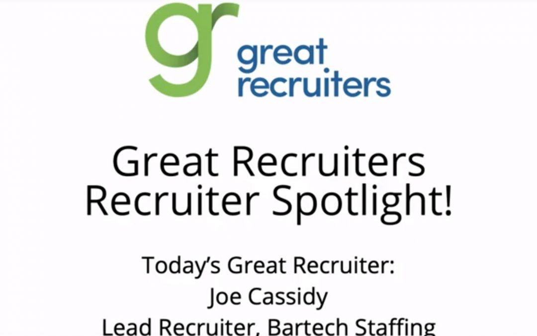 Great Recruiter Spotlight: Joe Cassidy of Bartech Staffing Talks Authenticity and Why Knowing Where You Stand With Candidates is the Key To Next-Level Success